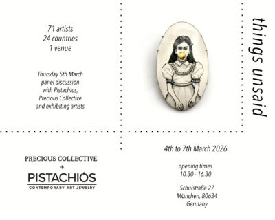 Munich Jewelry Week 2026 "Things Unsaid" exhibition poster featuring image a of a brooch by Esteban Erosky. 4-7 March 2026, with opening panel discussion on 5th March with Pistachios, Precious Collective and exhibiting artists