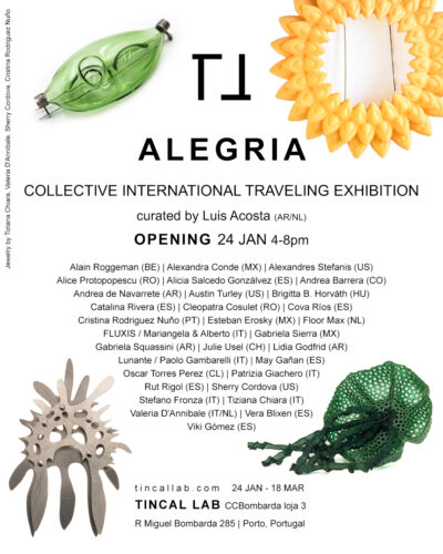 Tincal Lab Alegria collective international traveling exhibition curated by Luis Acosta opening 24 Jan 2026 4-8 pm at ccBombarda loja 3 on Rua Miguel Bombardo 285 in Porto Portugal. 32 artists are listed and 4 pieces of jewelry are shown